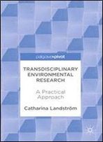 Transdisciplinary Environmental Research: A Practical Approach