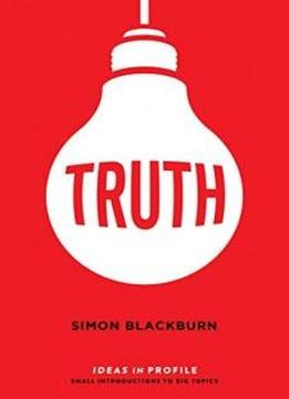 Truth: Ideas In Profile