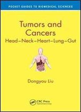 Tumors And Cancers: Head Neck Heart Lung Gut (pocket Guides To Biomedical Sciences)