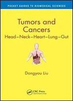 Tumors And Cancers: Head Neck Heart Lung Gut (Pocket Guides To Biomedical Sciences)