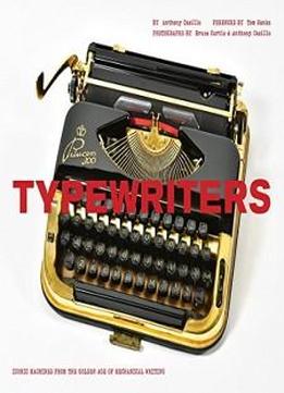 Typewriters: Iconic Machines From The Golden Age Of Mechanical Writing