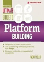 Ultimate Guide To Platform Building (Ultimate Series)