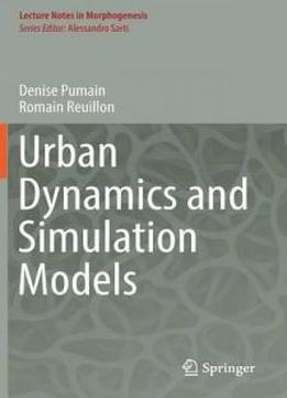 Urban Dynamics And Simulation Models (lecture Notes In Morphogenesis)