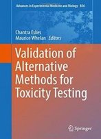 Validation Of Alternative Methods For Toxicity Testing (Advances In Experimental Medicine And Biology)