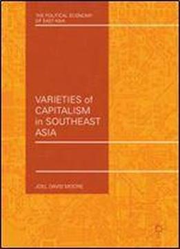 Varieties Of Capitalism In Southeast Asia (the Political Economy Of East Asia)