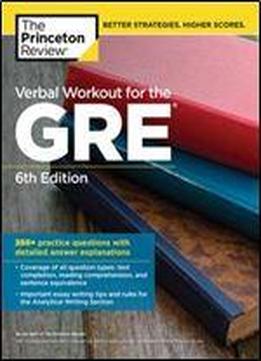 Verbal Workout For The Gre, 6th Edition: 250+ Practice Questions With Detailed Answer Explanations (graduate School Test Preparation)
