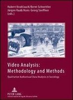 Video Analysis: Methodology And Methods: Qualitative Audiovisual Data Analysis In Sociology, 3 Edition