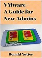 Vmware - A Guide For New Admins