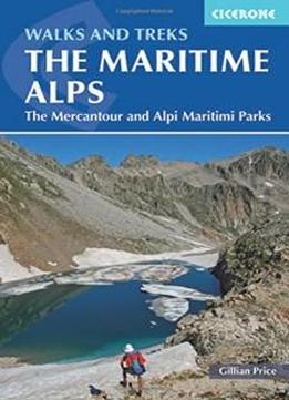 Walks And Treks In The Maritime Alps: The Mercantour And Alpi Marittime Parks