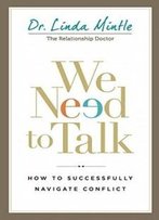 We Need To Talk: How To Successfully Navigate Conflict