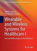 Wearable And Wireless Systems For Healthcare I: Gait And Reflex Response Quantification (Smart Sensors, Measurement And Instrumentation)