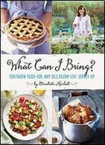 What Can I Bring?: Southern Food For Any Occasion Life Serves Up