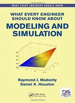 What Every Engineer Should Know About Modeling And Simulation