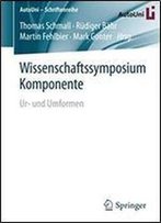 Wissenschaftssymposium Komponente: Ur- Und Umformen (Autouni Schriftenreihe)