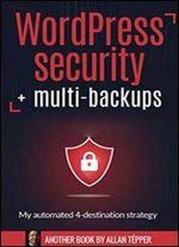 Wordpress Security + Multi-backups : My Automated 4-destination Strategy