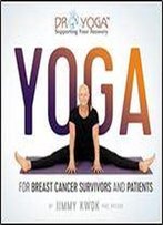 Yoga For Breast Cancer Survivors And Patients