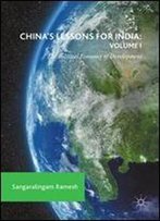 1: China's Lessons For India: Volume I: The Political Economy Of Development