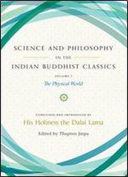1: Science And Philosophy In The Indian Buddhist Classics: The Physical World