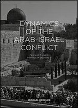2: Dynamics Of The Arab-israel Conflict: Past And Present: Intellectual Odyssey Ii