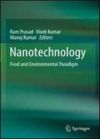 Nanotechnology: Food And Environmental Paradigm