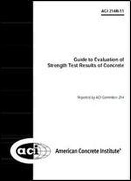 214r-11 Guide To Evaluation Of Strength Test Results Of Concrete