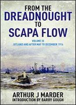 3: From The Dreadnought To Scapa Flow, Volume Iii: Jutland And After, May To December 1916