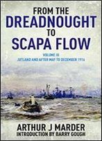 3: From The Dreadnought To Scapa Flow, Volume Iii: Jutland And After, May To December 1916