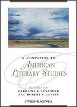 A Companion To American Literary Studies