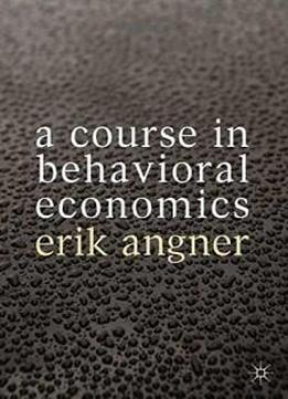a course in behavioral economics angner pdf download free