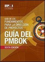 A Guide To The Project Management Body Of Knowledge (Pmbok Guide)Sixth Edition (Spanish) (Spanish Edition)