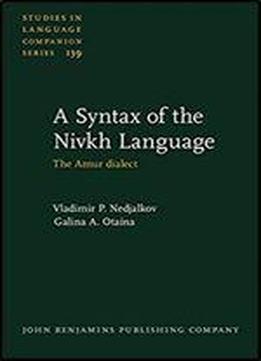 A Syntax Of The Nivkh Language: The Amur Dialect (studies In Language Companion Series)