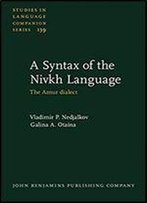A Syntax Of The Nivkh Language: The Amur Dialect (Studies In Language Companion Series)