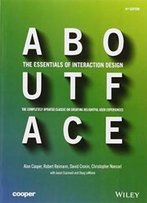 About Face: The Essentials Of Interaction Design