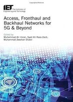 Access, Fronthaul And Backhaul Networks For 5g And Beyond (Iet Telecommunications)
