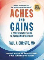 Aches And Gains: A Comprehensive Guide To Overcoming Your Pain
