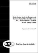 Aci 371r-08: Guide For The Analysis, Design, And Construction Of Elevated Concrete And Composite Steel