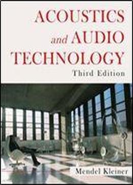 Acoustics And Audio Technology, Third Edition (acoustics: Information And Communication)