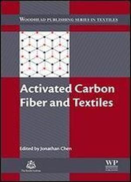 Activated Carbon Fiber And Textiles (woodhead Publishing Series In Textiles)