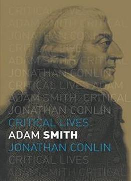 Adam Smith (critical Lives)