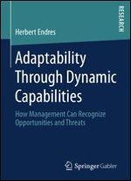 Adaptability Through Dynamic Capabilities: How Management Can Recognize Opportunities And Threats