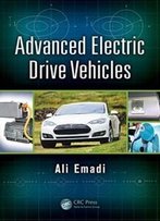 Advanced Electric Drive Vehicles (Energy, Power Electronics, And Machines)