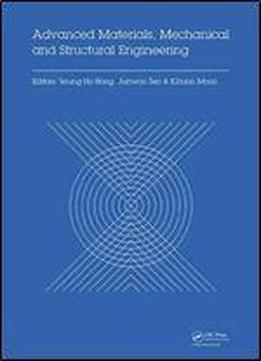 Advanced Materials, Mechanical And Structural Engineering: Proceedings Of The 2nd International Conference Of Advanced Materials, Mechanical And ... Island, South Korea, September 18-20, 2015