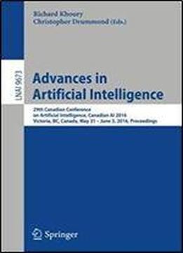 Advances In Artificial Intelligence: 29th Canadian Conference On Artificial Intelligence, Canadian Ai 2016, Victoria, Bc, Canada, May 31 - June 3, 2016. Proceedings (lecture Notes In Computer Science)