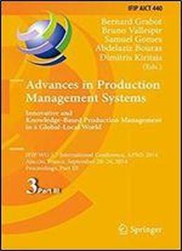 Advances In Production Management Systems: Innovative And Knowledge-based Production Management In A Global-local World: Ifip Wg 5.7 International ... In Information And Communication Technology)