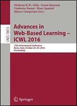 Advances In Web-based Learning Icwl 2016: 15th International Conference, Rome, Italy, October 2629, 2016, Proceedings (lecture Notes In Computer Science)