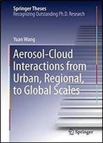 Aerosol-Cloud Interactions From Urban, Regional, To Global Scales (Springer Theses)
