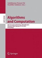 Algorithms And Computation: 8th International Workshop, Walcom 2014, Chennai, India, February 13-15, 2014, Proceedings (Lecture Notes In Computer ... Computer Science And General Issues)