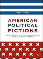 American Political Fictions: War On Errorism In Contemporary American Literature, Culture, And Politics