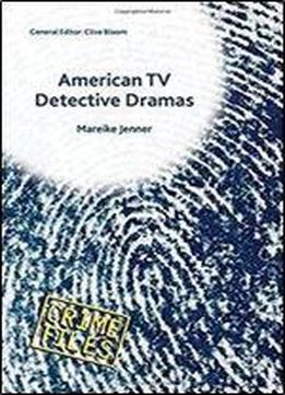 American Tv Detective Dramas: Serial Investigations (crime Files)