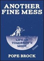 Another Fine Mess: Life On Tomorrow's Moon
